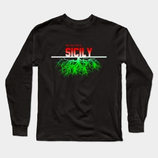 My Roots Are in Sicily Long Sleeve T-Shirt